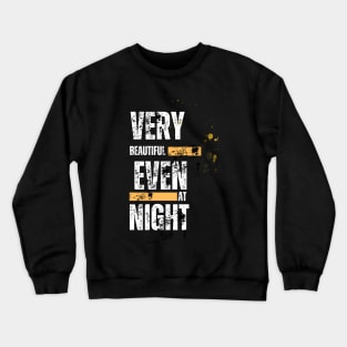 VERY BEAUTIFUL EVEN AT NIGHT NICE T-SHIRT FOR THIS SUMMER Crewneck Sweatshirt